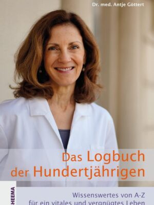 Dr med Antje Göttert Das Logbuch der Hundertjaehrigen