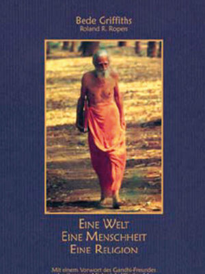 Bede-Griffiths-Roland-Ropers-Buch-Eine-Welt-eine-Menschheit-Eine-Religion